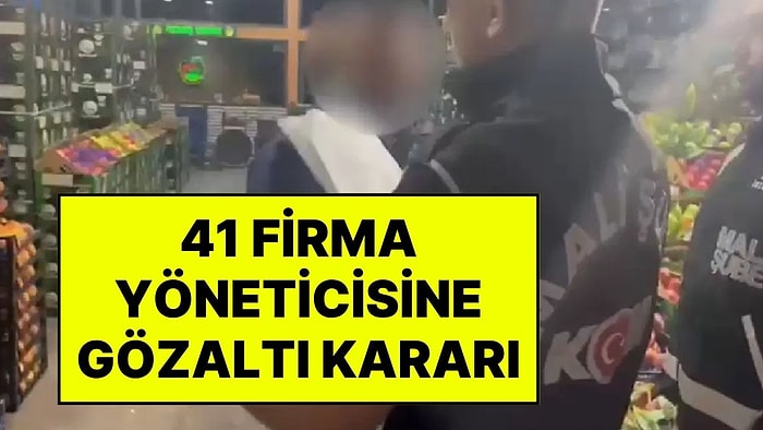 Gıdada Fahiş Fiyat Operasyonu: 41 Dağıtıcı Firma Yöneticisi İçin Gözaltı Kararı