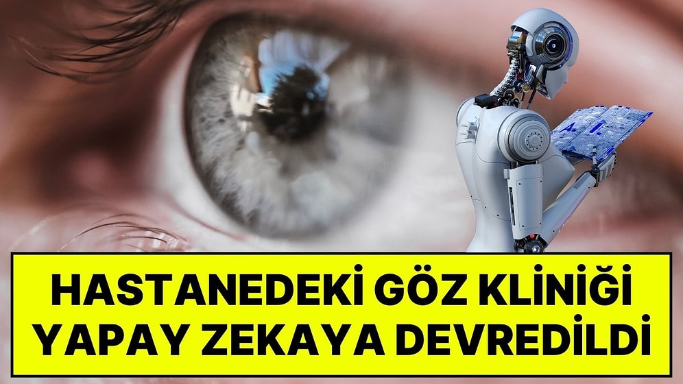 Çin'de Göz Kliniğini Yapay Zekaya Devrettiler: Ortaya Çıkan Tablo Şaşırttı