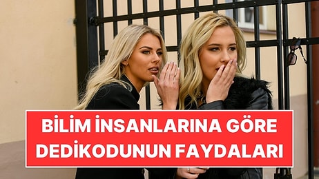 Bilim İnsanlarına Göre Dedikodunun Faydaları