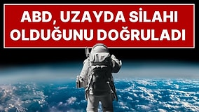 ABD Hava Kuvvetleri'nden Flaş Açıklama: Yörüngede Silah Bulundurduklarını İlk Kez Doğruladılar