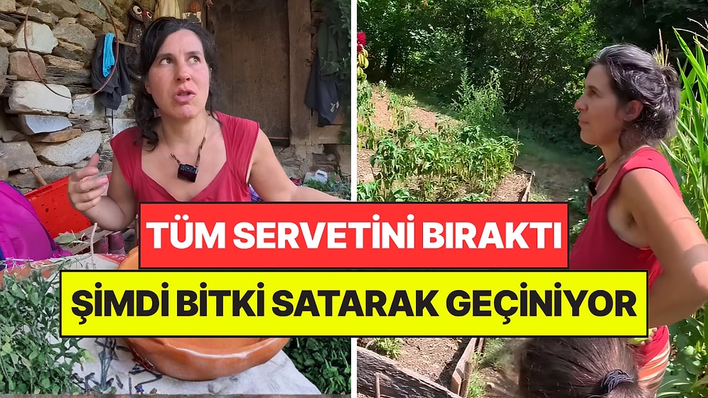 Tüm Servetini Geride Bırakıp Kızlarıyla Köye Yerleşti: Şimdi Bitki Satarak Geçiniyor