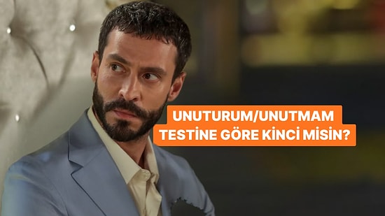 Unuturum/Unutmam Testine Göre Ne Kadar Kincisin?