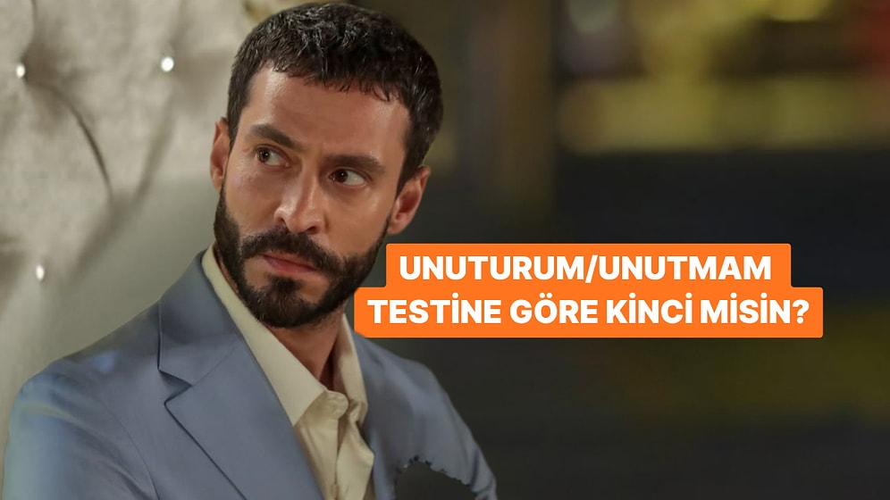 Unuturum/Unutmam Testine Göre Ne Kadar Kincisin?