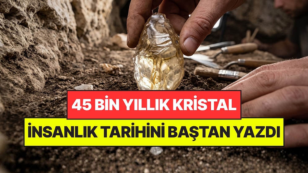 Mağarada 45 Bin Yıllık Kristal Buldu: İnsanlık Tarihini Baştan Yazdı