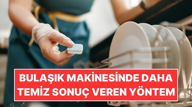 Bulaşık Makinesinde Daha Temiz Sonuç Veren Tablet Yöntemi