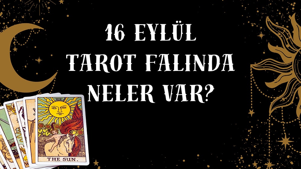 Tarot Falına Göre 16 Eylül Çarşamba Günü Senin İçin Nasıl Geçecek?