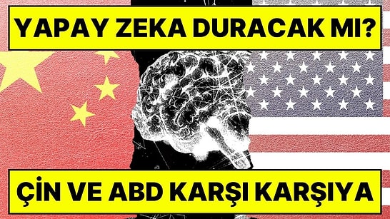 Yapay Zekayı Yavaşlatma Çağrıları Çin ile ABD'yi Karşı Karşıya Getirdi