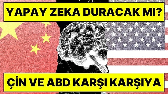Yapay Zekayı Yavaşlatma Çağrıları Çin ile ABD'yi Karşı Karşıya Getirdi