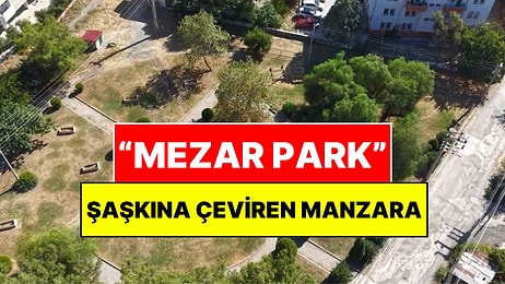 20 Mezar Taşı Parkın Ortasında Kaldı: Çocuklar Mezarların Arasında Oynuyor