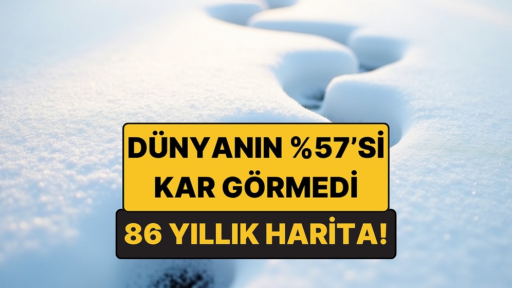 Dünyanın Yüzde 57’si 86 Yıldır Kar Görmedi: Harita Ortaya Çıkardı