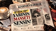 10 Seçim Yap, Hayatın Bir Gazete Manşeti Olsaydı Senin İçin Ne Yazarlardı Öğren!