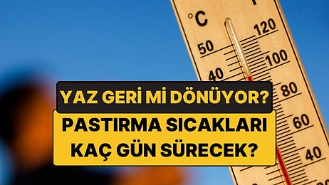 2026 Pastırma Sıcakları Ne Zaman Başlayacak, Kaç Gün Sürecek? Pastırma Yazı Nedir?
