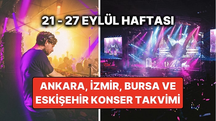 21 – 27 Eylül Konser Takvimi: Bu Haftanın En Güzel Ankara, İzmir, Bursa, Eskişehir Konserleri