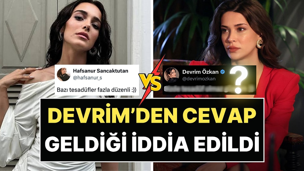 Hafsanur Sancaktutan'ın Manidar "Tesadüf" Çıkışına Devrim Özkan'dan Geldiği İddia Edilen Cevap Olay Oldu!