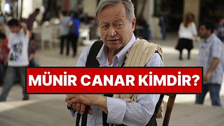 Münir Canar Kimdir, Kaç Yaşındaydı? Münir Canar Neden Öldü, Hastalığı Neydi?