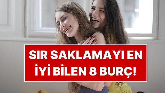 Sır Saklamayı En İyi Bilen 8 Burç