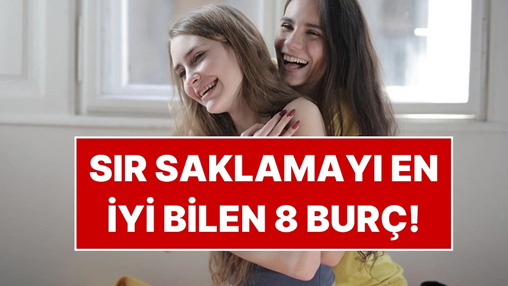 Sır Saklamayı En İyi Bilen 8 Burç