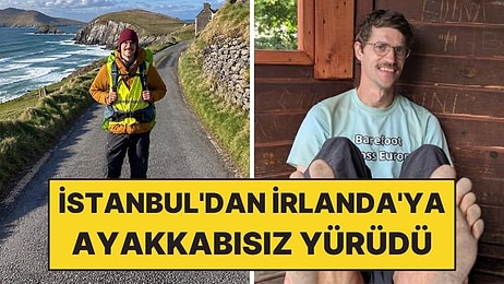 İstanbul'dan İrlanda'ya Ayakkabısız Yürüdü: 369 Günde 6 Bin 805 Kilometre Katetti
