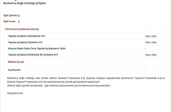 KAP'a yapılan açıklamaya göre, bankanın bağlı ortaklığı olan Emlak Katılım Tasarruf Finansman A.Ş. büyüme stratejisi kapsamında Katılımevim Tasarruf Finansman A.Ş.ve Birevim Tasarruf Finansman A.Ş.'nin satın alınmasına yönelik görüşmelere başladı.