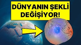 Dünyanın Şekli Değişiyor: Aynı Anda Hem Daha Yuvarlak Hem Daha Basık Hale Geliyor