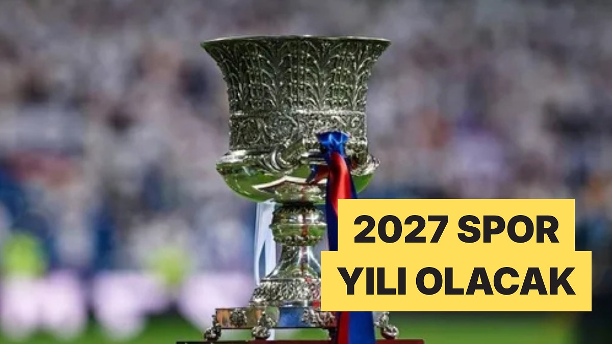 2027'de Türkiye'nin Spor Yılı: Süper Kupa, Formula 1, UEFA Finali ve Avrupa Oyunları İstanbul'da