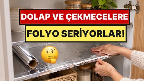 Faydasını Duyan Çekmecelere Alüminyum Folyo Sermeye Başladı