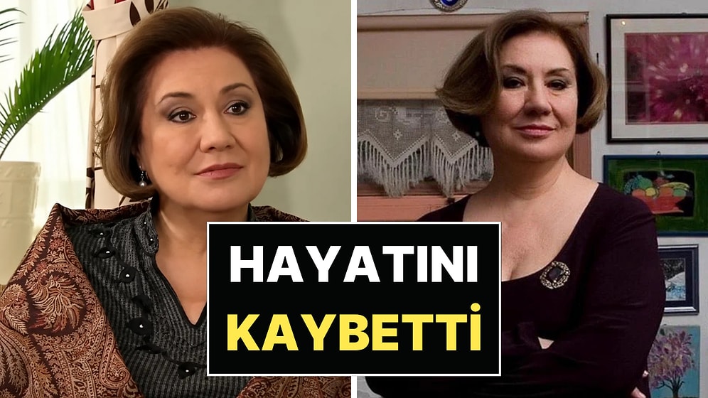 Aşk-ı Memnu'nun Arsen Hanım'ı Gülsen Tuncer Hayatını Kaybetti