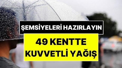 Kışlıkları, Şemsiyeleri Hazırlayın! Meteoroloji Kuvvetli Yağış Olacak 49 Kenti Açıkladı