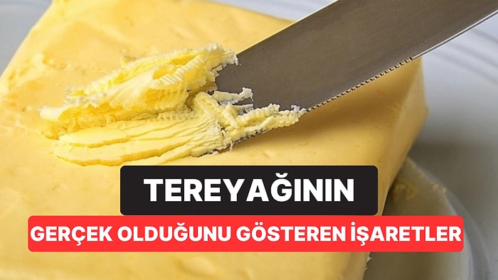 Tereyağının Gerçek Olup Olmadığını Anlamanın 5 Kolay Yolu