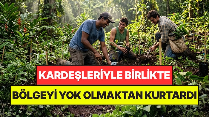 Ticaret Yapmak Yerine Kardeşleriyle 37 Bin Ağaç Dikerek Bölgeyi Yok Olmaktan Kurtardı