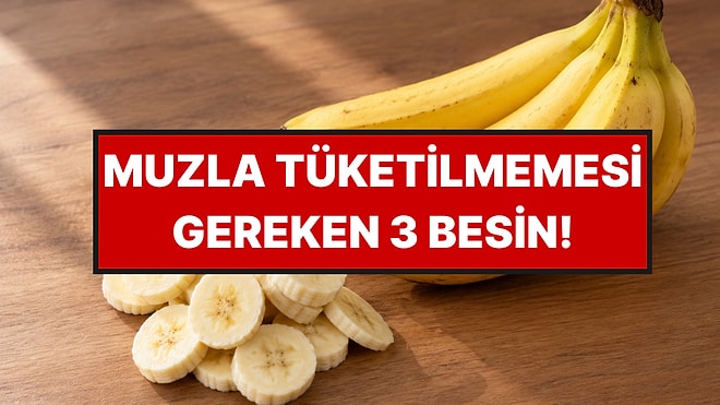 Uzmanlar Uyardı: Muzu Bu 3 Besinle Birlikte Tüketmek Sindirim Sorununa Yol Açabiliyor