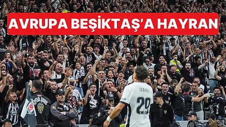 Beşiktaş'ın Marsilya Zaferi Avrupa'da Yankı Buldu: "Fırtına Gibi Esti"
