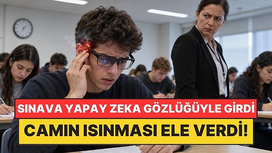 Sınava Yapay Zeka Gözlüğüyle Girdi: Gözlüğün Fazla Isınması Her Şeyi Ele Verdi