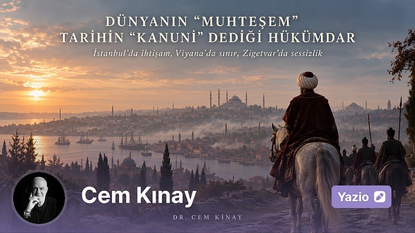Dünyanın “Muhteşem”, Tarihin “Kanuni” Dediği Hükümdar