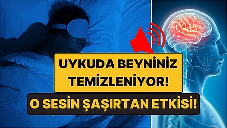 Uykuda Beyniniz Temizleniyor: O Sesin Şaşırtan Etkisi