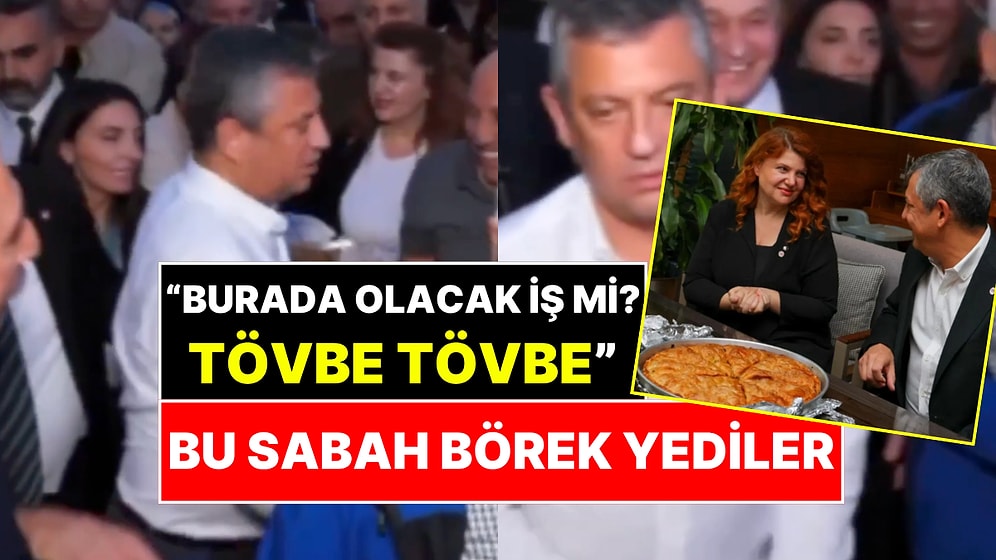 Böreği Terslemişti, "Tövbe Tövbe" Demişti: Özgür Özel O Kadınla Kahvaltıda Buluşup Börek Yedi