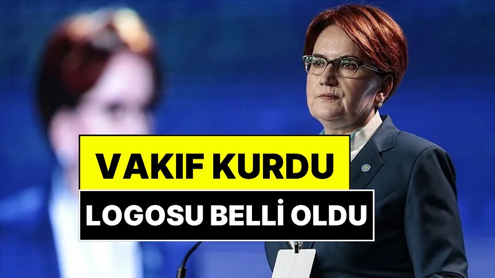 Meral Akşener'den Sürpriz Hamle: Vakıf Kurdu, Logosu Belli Oldu