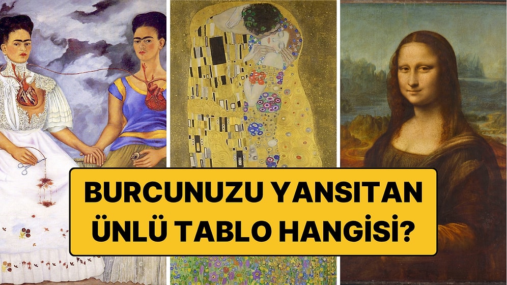 Burcunuza Göre Sizi Yansıtan Ünlü Tablo Hangisi? 12 Burcun Sanat Eseri