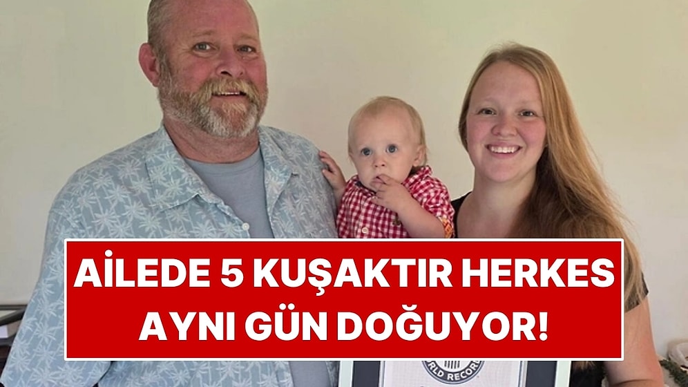 Ailede 5 Kuşaktır Herkes Aynı Gün Doğuyor: Son Bebek Dünya Rekoru Getirdi