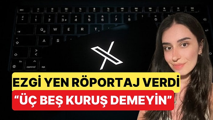 Şikayetleriyle Sosyal Medyayı Sallayan Ezgi Yen Bu Kez Röportajıyla Gündemde