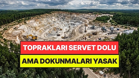 Ülkede Tüm Dünyaya Yetecek Kadar Var Ama Dokunulamıyor: 139 Milyon Tonluk Yasak Servet