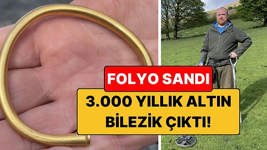Folyo Sandı, 3.000 Yıllık Altın Bilezik Çıktı