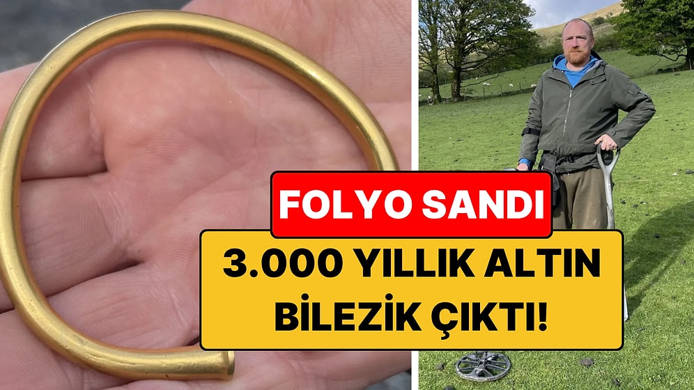 Folyo Sandı, 3.000 Yıllık Altın Bilezik Çıktı