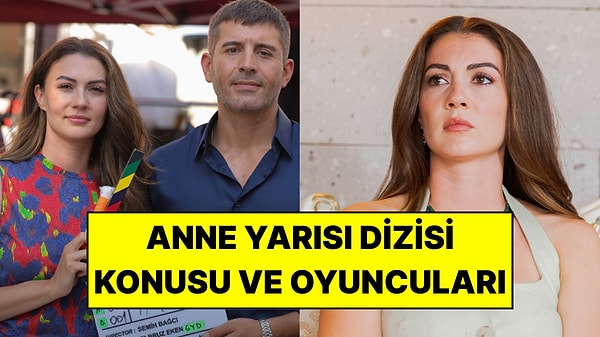 Anne Yarısı Dizisinin Konusu Ne, Oyuncuları Kimler? Anne Yarısı Ne Zaman Başlıyor?
