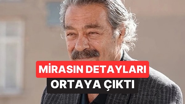 Kadir İnanır'ın Olay Olan Mirası Ortaya Çıktı