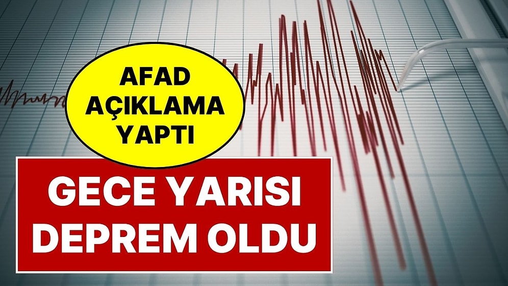 AFAD'dan Deprem Açıklaması: Gece Yarısı Adana'da Deprem Oldu
