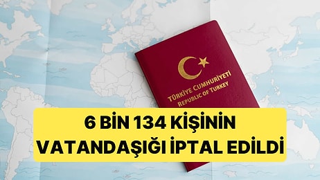 Vatandaşlık Operasyonu: 6 Bin 134 Kişinin Kararı İptal Edildi ya da Geri Alındı