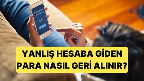 IBAN'a Para Gönderirken Yapılan 7 Büyük Hata: Yanlış Hesaba Giden Para Nasıl Geri Alınır?