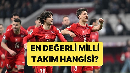 Dünyanın En Değerli Milli Takımları Açıklandı: Milli Takım Dev Rakiplerinin Arkasında Kaldı