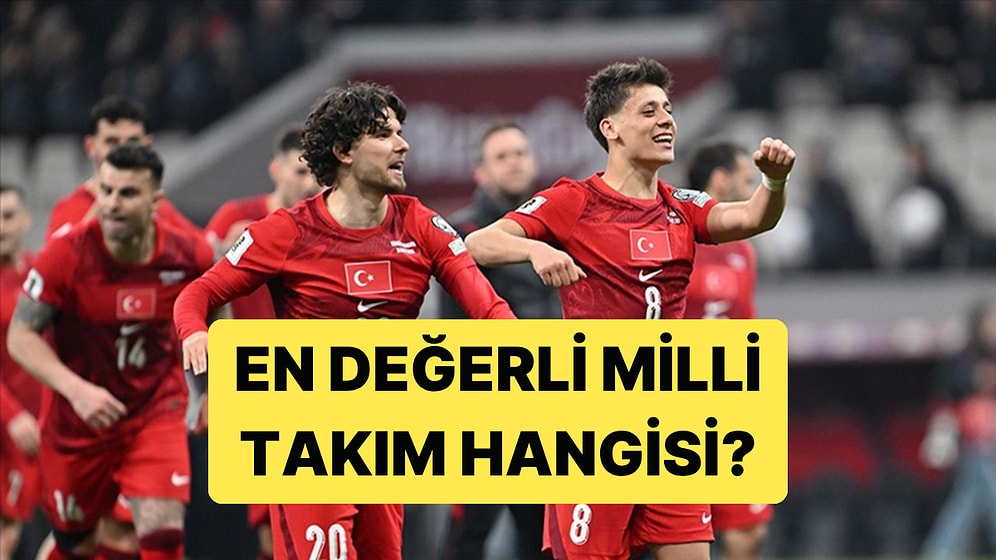 Dünyanın En Değerli Milli Takımları Açıklandı: Milli Takım Dev Rakiplerinin Arkasında Kaldı